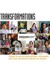 Transformations: Stories of Success from Authors, Innovators, and Small Businesses Thriving on Amazon