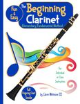 The Beginning Clarinet - Elementary Fundamental Method Book: Comprehensive Study Guide for the Elementary Band Student: For the individual, group or like-instrument class instruction