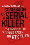 Confession of a Serial Killer: The Untold Story of Dennis Rader, the BTK Killer