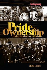 Pride & Ownership: A Firefighter's Love of the Job