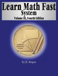 Learn Math Fast System Volume III: Volume 3