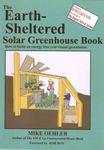 The Earth Sheltered Solar Greenhouse Book: How to Build an Energy Free Year-round Greenhouse: 1