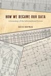 How We Became Our Data – A Genealogy of the Informational Person