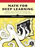 Math for Deep Learning: What You Need to Know to Understand Neural Networks