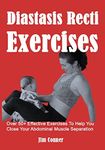 Diastasis Recti Exercises: Over 50+ Effective Exercises To Help You Close Your Abdominal Muscle Separation