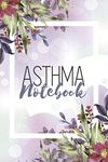 Asthma Notebook: Asthma Symptoms Tracker with Medication, Triggers, Peak Flow Meter Section and Exercise Tracker Organizer