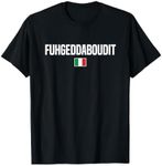 Fuhgeddaboudit Italian Slang Italian Saying T-Shirt