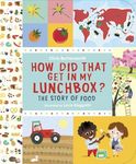 How Did That Get in My Lunchbox?: The Story of Food (Exploring the Everyday)