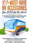 101+ Must-Have RV Accessories You NEED for the Road: Your Guide to Comfort & Adventure, from X-Chocks, Cable TV, to Gray Water For Newbies, Full-Timers, Occasional Campers & Boondockers