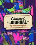 My Concert Journal - Concert Ticket Album and Logbook: Organize the Memories of your Favorite Concerts