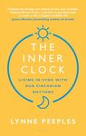 The Inner Clock: Living in Sync With Our Circadian Rhythms