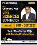 CSIR NET Life Science Previous Year Questions Papers with Answers and Detailed Solutions from 2011- Dec 2023 - Best Book for CSIR UGC NET, GATE, DBT, ICMR, ICAR Bioscience Examinations in India