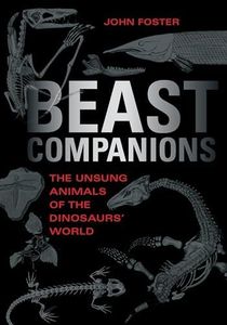 Beast Companions: The Unsung Animals of the Dinosaurs' World (Life of the Past)