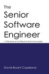 The Senior Software Engineer: 11 Practices of an Effective Technical Leader