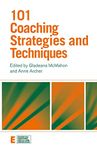 101 Coaching Strategies and Techniques (Essential Coaching Skills and Knowledge)