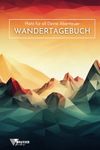 Mein Wandertagebuch: Platz für deine Abenteuer