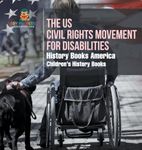 The US Civil Rights Movement for Disabilities - History Books America Children's History Books