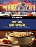 1000 Tasty Crock Pot Recipes: The U