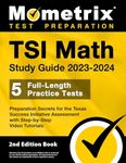 TSI Math Study Guide 2023-2024 - 5 Full-Length Practice Tests, Preparation Secrets for the Texas Success Initiative Assessment with Step-by-Step Video Tutorials: [2nd Edition Book]