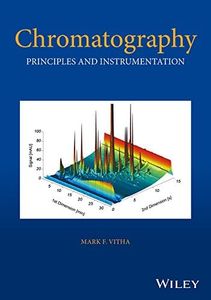 Chromatography: Principles and Instrumentation (Chemical Analysis: A Series of Monographs on Analytical Chem)