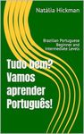 Tudo bem? Vamos aprender Português!: Brazilian Portuguese - Beginner and Intermediate Levels (Portuguese Edition)