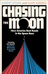 Chasing the Moon: How America Beat Russia in the Space Race