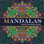 MANDALAS - Adult Coloring Book: Featuring Beautiful Mandalas for Stress Relief and Relaxation. A perfect gift for women and men.