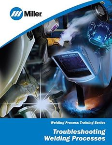 Troubleshooting Welding Processes: Welding Process Training Series