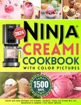 Ninja CREAMI Cookbook With Color Pictures: 1500-Days Quick and Easy Recipes Ice Creams, Sorbets, tasty Ice Cream Mix-Ins, Smoothies & Shakes | Full Color Edition