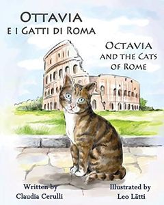 Ottavia e i Gatti di Roma - Octavia and the Cats of Rome: A bilingual picture book in Italian and English (Italian Edition)