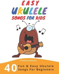 Easy Ukulele Songs For Kids: 40 Fun & Easy Ukulele Songs for Beginners with Simple Chords & Ukulele Tabs