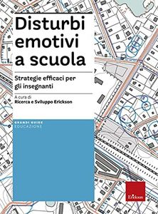 Disturbi emotivi a scuola. Strategie efficaci per gli insegnanti. Con Contenuto digitale per download e accesso on line