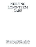 NURSING LONG-TERM CARE: Notebook Journal, Ideas, Goals, Priorities, Actions, Minutes log | Set Priorities | Tool for Daily Goal Setting Goal Tracker Success ... Journal Gifts for Meetings Productivity