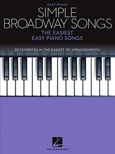 Simple Broadway Songs - The Easiest Easy Piano Songbook: The Easiest Easy Piano Songs (Simple Songs)