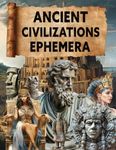 Ancient Civilizations Ephemera Book: High Quality Images Of Peoples, For Paper Crafts, Scrapbooking, Mixed Media, Junk Journals, Collage Art, Artist Trading Cards, and More.