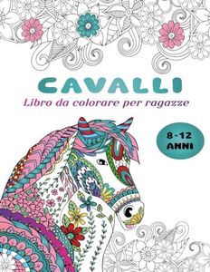 Libro da colorare sui cavalli per ragazze dagli 8 ai 12 anni: Libro da colorare rilassante per ragazze dagli 8 ai 12 anni, - 50 pagine da colorare di cavalli