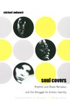 Soul Covers: Rhythm and Blues Remakes and the Struggle for Artistic Identity (Aretha Franklin, Al Green, Phoebe Snow) (Refiguring American Music)