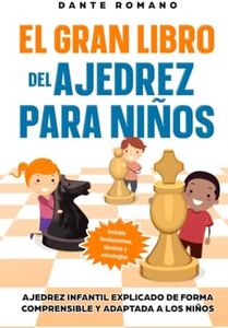 El gran libro del ajedrez para niños: Ajedrez infantil explicado de forma comprensible y adaptada a los niños - Incluido fundamentos, técnicas y estrategias