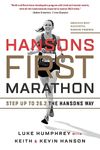 Hansons First Marathon: Step Up to 26.2 the Hansons Way