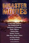 Disaster Movies: A Loud, Long, Explosive, Star-studded Guide to Avalanches, Earthquakes, Floods, Meteors, Sinking Ships, Twisters, Viruses, Killer ... Fallout, and Alien Attacks in the Cinema