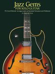 Jazz Gems for Solo Guitar: 35 Chord Melody Arrangements in Standard Notation and Tablature