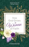 How God Grows a Woman of Faith: A Devotional