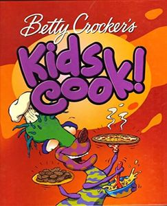 Betty Crocker′s Kids Cook!
