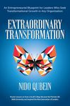 Extraordinary Transformation: An Entrepreneurial Blueprint for Leaders Who Seek Transformational Growth in Any Organization Proven Lessons on How a Small College Became a Premier Life Skills University and Inspired the Next Generation of Leaders