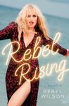 Rebel Rising: The 2024 New York Times bestseller, by the scene-stealing star of Bridesmaids and Pitch Perfect