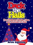 Deck the Halls: Christmas Stories and Funny Jokes for Kids