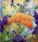 365 Days of Colour In Your Garden: How to Plant and Manage Your Garden for Year-Round Colour and Interest