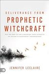 Deliverance from Prophetic Witchcra