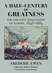 A Half-Century of Greatness: The Creative Imagination of Europe, 1848-1884