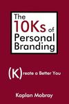 The 10Ks of Personal Branding: Crea